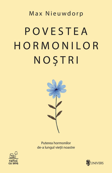 Povestea hormonilor noștri  din colectia Raftul cu sens - Editura Univers®