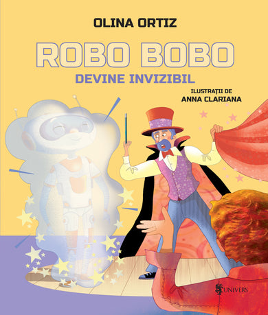 Robo Bobo devine invizibil - vol. 11  din colectia Autor Olina Ortiz - Editura Univers®