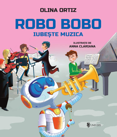 Robo Bobo iubește muzica - vol. 14  din colectia Unicorn - Editura Univers®