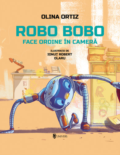 Robo Bobo face ordine în cameră  din colectia Vârstă 6-8 ani cărți Olina Ortiz - Editura Univers®