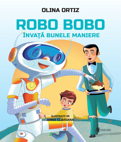 Robo Bobo învață bunele maniere - vol. 8  din colectia Ilustrator Anna Clariana - Editura Univers®