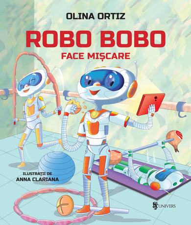 Robo Bobo face mișcare - vol. 16  din colectia Ilustrator Anna Clariana - Editura Univers®