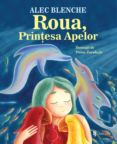 Roua, Prințesa Apelor  din colectia Autor Alec Blenche - Editura Univers®