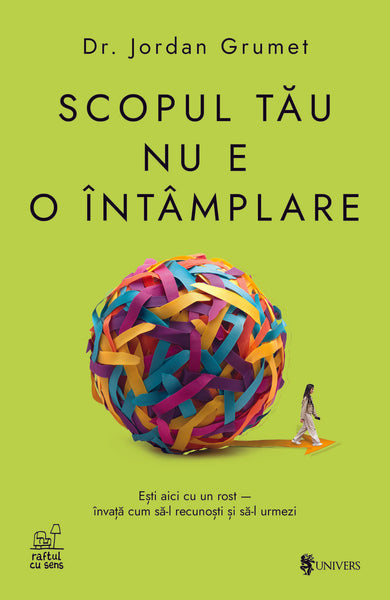 Scopul tău nu e o întâmplare  din colectia Cărțile editurii Univers - Editura Univers®