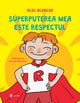 Pachet Superputerile mele sunt sinceritatea, curajul si respectul