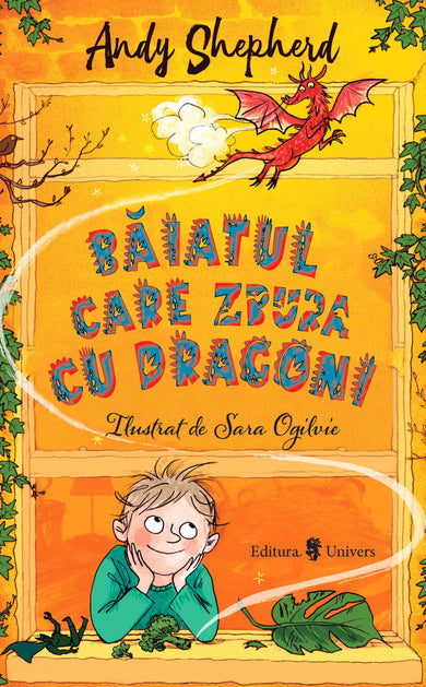 Băiatul care zbura cu dragoni  din colectia Junior - Editura Univers®