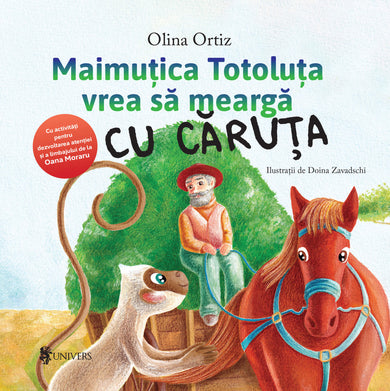 Maimuțica Totoluța vrea să meargă cu căruța  din colectia Junior - Editura Univers®