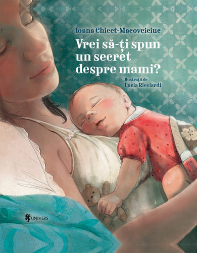Vrei să-ți spun un secret despre mami?-ediția a doua reilustrată  din colectia Unicorn - Editura Univers®