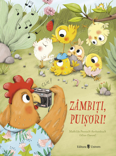 Zâmbiți, puișori!  din colectia Unicorn - Editura Univers®