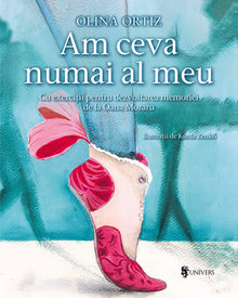 Coperta cărții Am ceva numai al meu de Olina Ortiz — carte ilustrată pentru copii