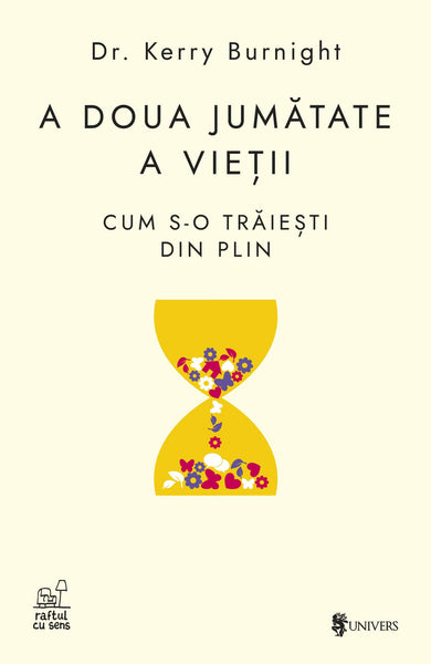 A doua jumătate a vieții  din colectia Raftul cu sens - Editura Univers®