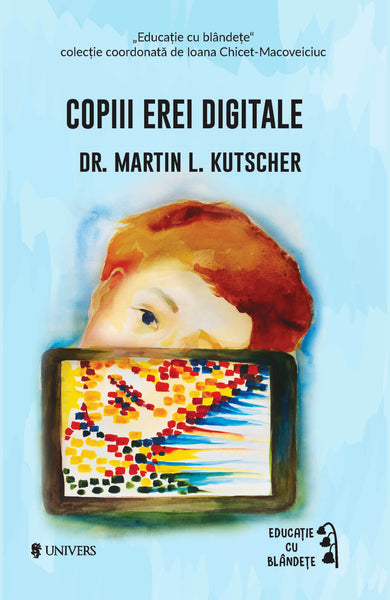 Copiii erei digitale  din colectia Cele mai vândute - Editura Univers®