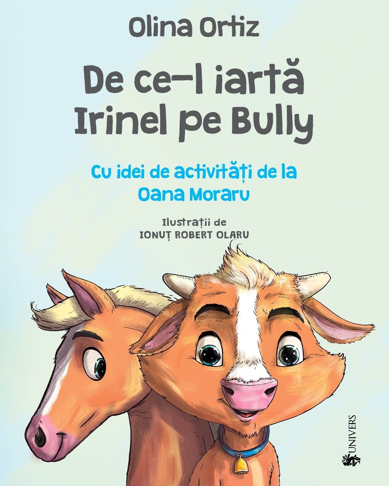 Coperta cărții De ce-l iartă Irinel pe Bully de Olina Ortiz — carte ilustrată pentru copii