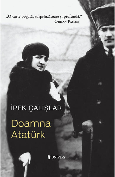 Doamna Atatürk  din colectia Autor Ipek Çalișlar - Editura Univers®