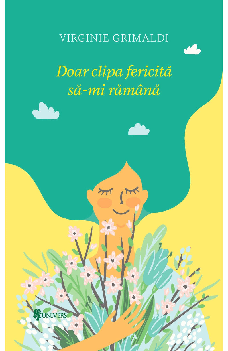 Doar clipa fericită să-mi rămână din colecția Autor Virginie Grimaldi