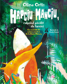Coperta cărții Hapciu Manciu, vulpoiul păcălit de furnici de Olina Ortiz — carte ilustrată pentru copii