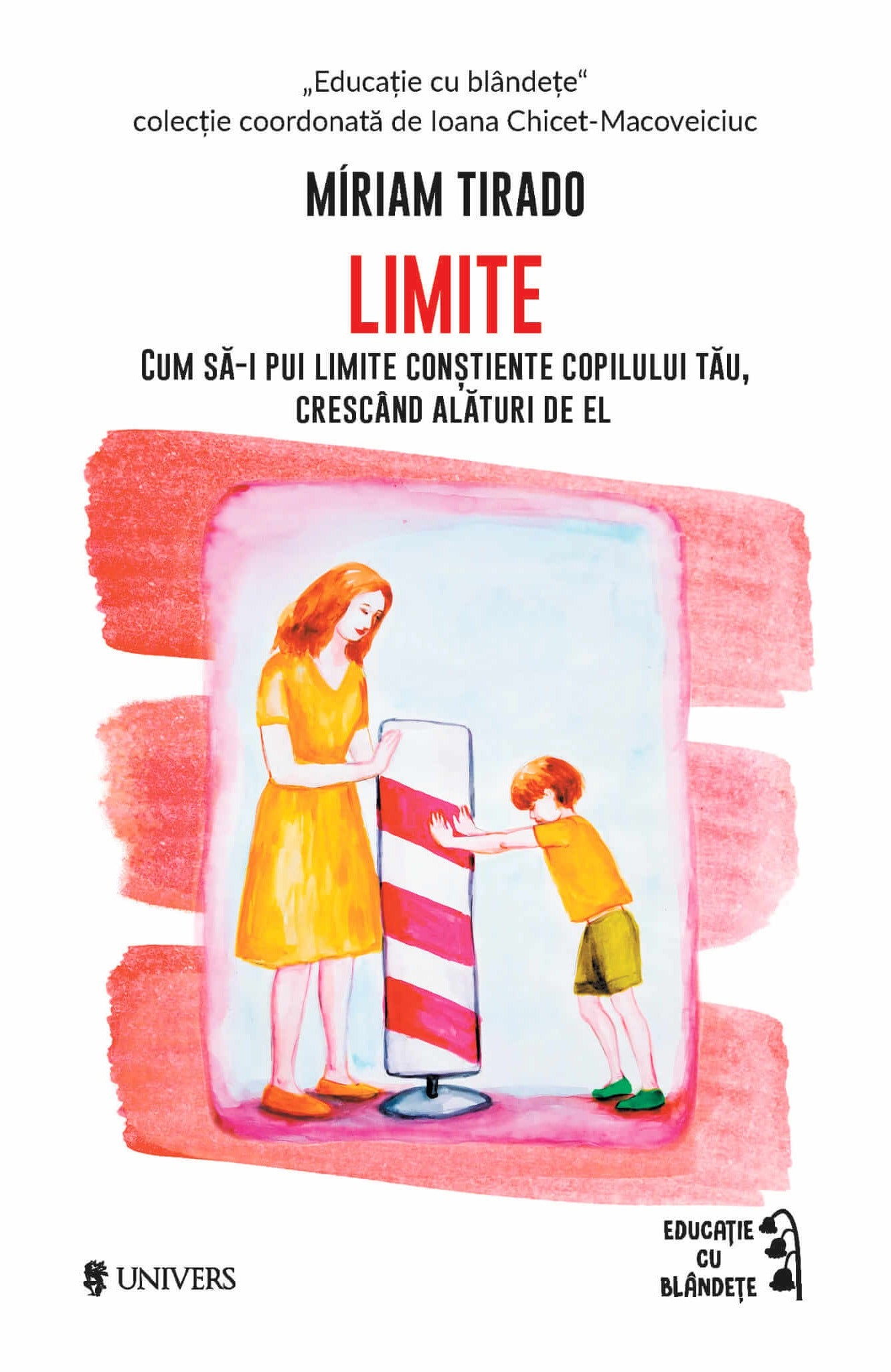 Limite. Cum să pui limite conștiente copilului tău, crescând alături de el