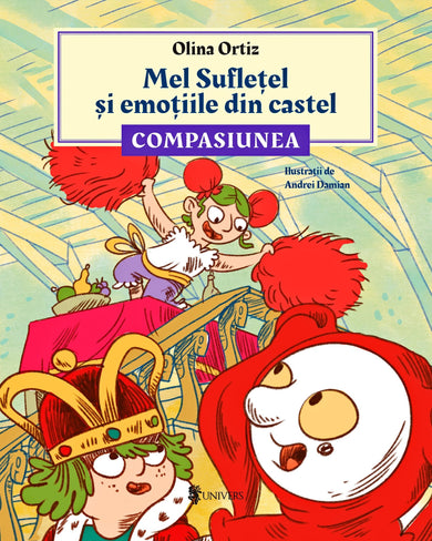 Mel Suflețel și emoțiile din castel - Compasiunea (vol. 3)  din colectia Ilustrator Andrei Damian - Editura Univers®