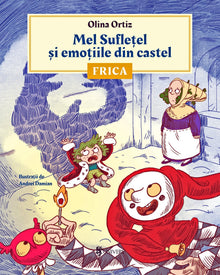 Coperta cărții Mel Suflețel și emoțiile din castel - Frica (vol. 1) de Olina Ortiz — carte ilustrată pentru copii