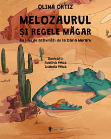 Coperta cărții Melozaurul și Regele Măgar de Olina Ortiz — carte ilustrată pentru copii