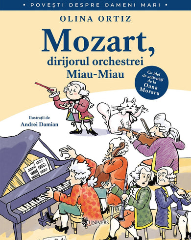 Mozart, dirijorul orchestrei Miau-Miau  din colectia Ilustrator Andrei Damian - Editura Univers®