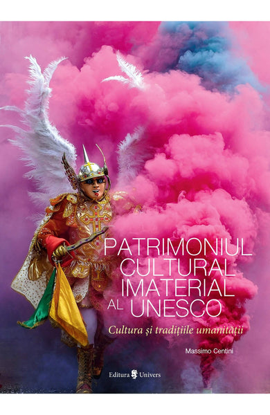 Patrimoniul Cultural Imaterial al Unesco  din colectia Cărți recomandate - Editura Univers®