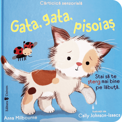 Gata, gata, pisoiaș  din colectia Board book - Editura Univers®