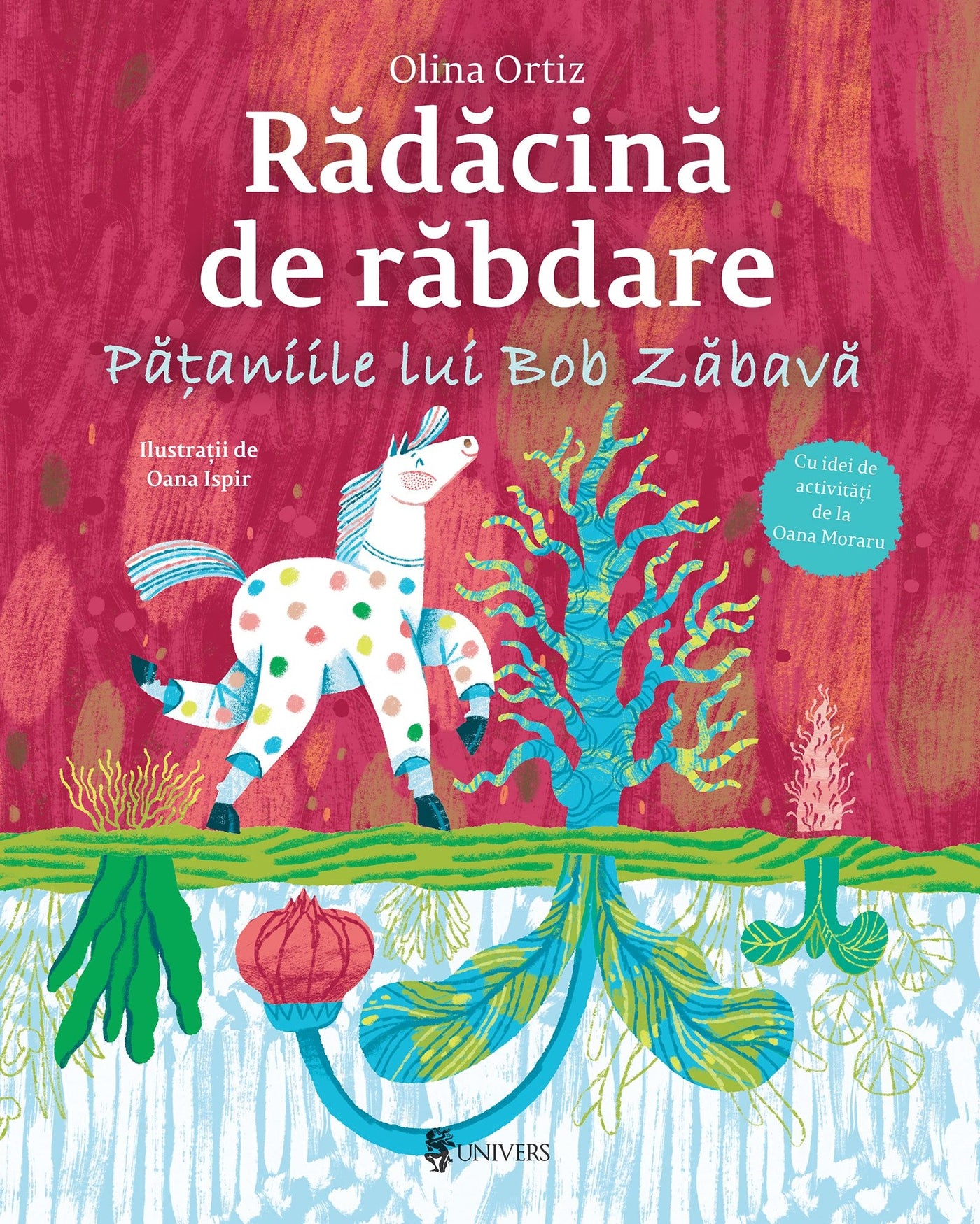 Coperta cărții Rădăcină de răbdare. Pățaniile lui Bob Zăbavă de Olina Ortiz — carte ilustrată pentru copii