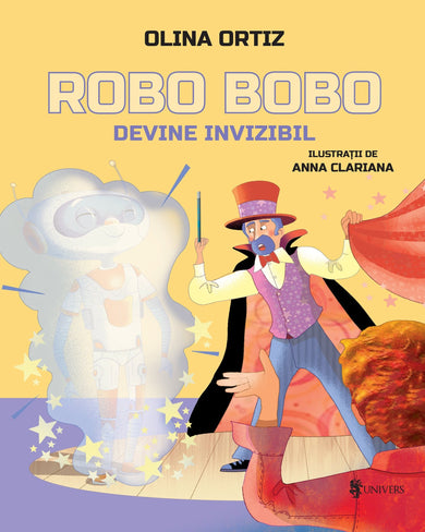 Robo Bobo devine invizibil - vol. 11  din colectia Autor Olina Ortiz - Editura Univers®