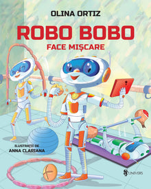 Coperta cărții Robo Bobo face mișcare vol. 16 de Olina Ortiz – carte ilustrată pentru copii