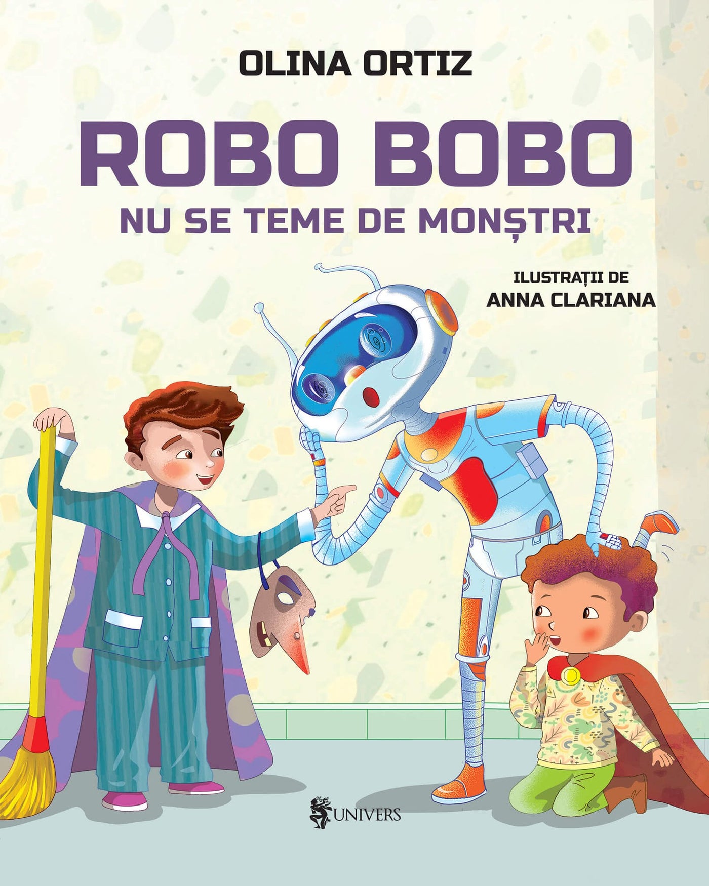 Robo Bobo nu se teme de monștri – copertă carte ilustrată de Olina Ortiz, Toma și Mircea cu robotul, Editura Univers