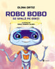 Coperta cărții Robo Bobo se spală pe dinți vol. 1 de Olina Ortiz – prima carte din serie
