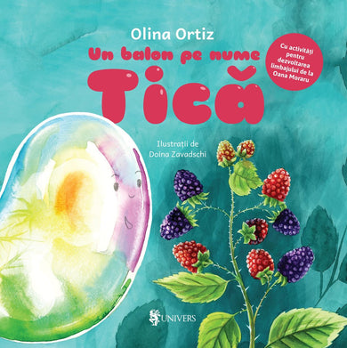 Un balon pe nume Tică  din colectia Cărți pentru copii cu vârste 0-3 ani - Editura Univers®
