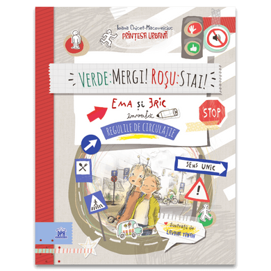 VERDE : MERGI! ROSU : STAI! Ema și Eric învață regulile de circulație (reeditare)  din colectia Ema și Eric - Editura Univers®
