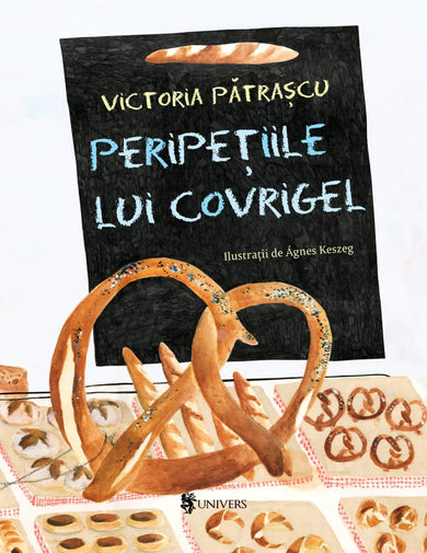 Peripețiile lui Covrigel  din colectia Campanie toamna 2022 - Editura Univers®