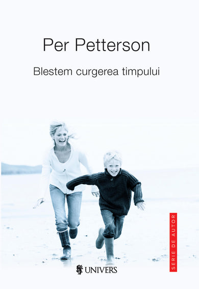 Blestem curgerea timpului  din colectia Autor Per Petterson - Editura Univers®