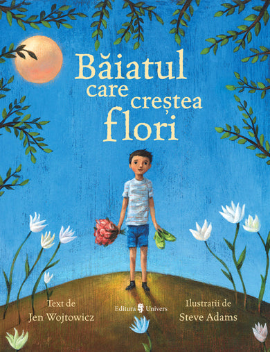Băiatul care creștea flori  din colectia Autor Jen Wojtowicz - Editura Univers®