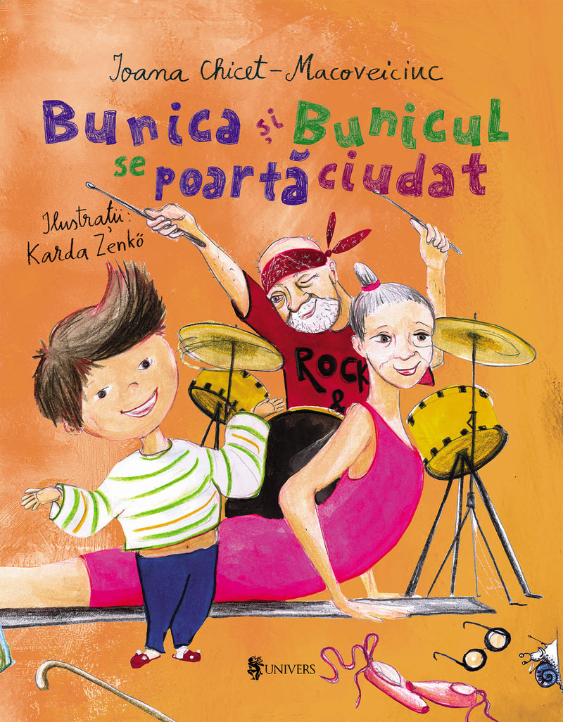 Bunica și Bunicul se poartă ciudat din colecția Cărți pentru copii 6-8 ani