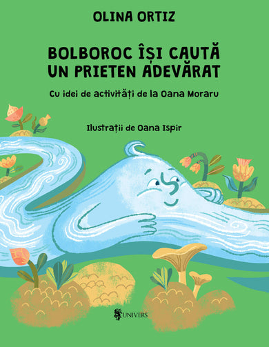 Bolboroc își caută un prieten adevărat  din colectia Vârstă -3-5 ani cărți Olina Ortiz - Editura Univers®