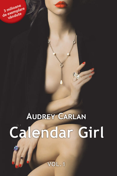 Calendar girl, volumul I  din colectia Autor Audrey Carlan - Editura Univers®