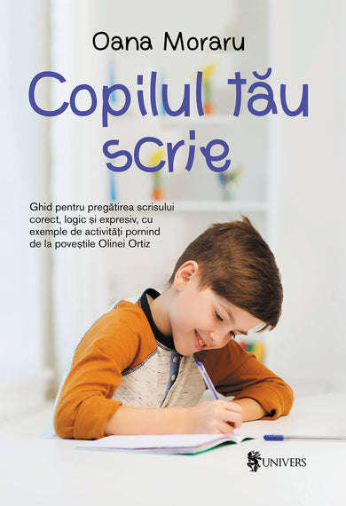 Copilul tău scrie  din colectia Cărți recomandate de cititori - Editura Univers®