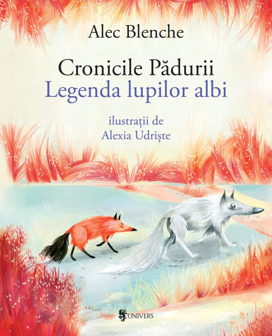 Cronicile Pădurii, Legenda lupilor albi  din colectia Junior - Editura Univers®