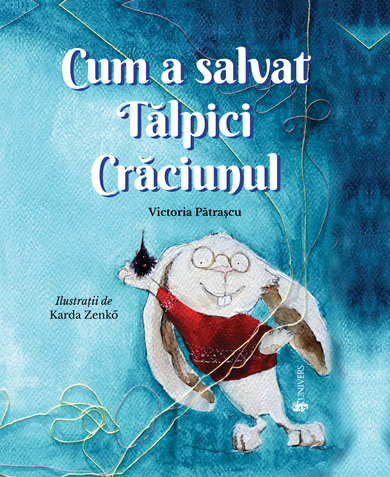 Cum a salvat Tălpici Crăciunul  din colectia Ilustrator Karda Zenko - Editura Univers®