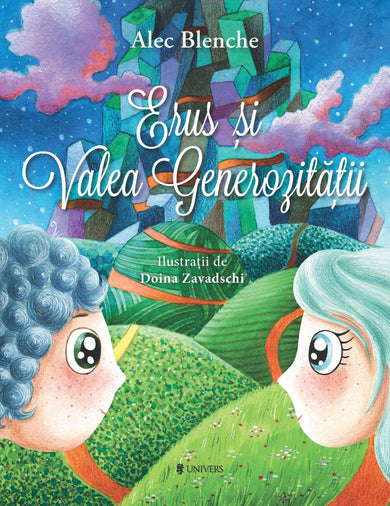 Erus și Valea Generozitații  din colectia Autor Alec Blenche - Editura Univers®