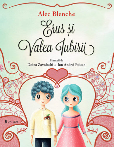 Erus și Valea Iubirii  din colectia Autor Alec Blenche - Editura Univers®