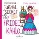 Incredibilul jurnal secret al Fridei Kahlo