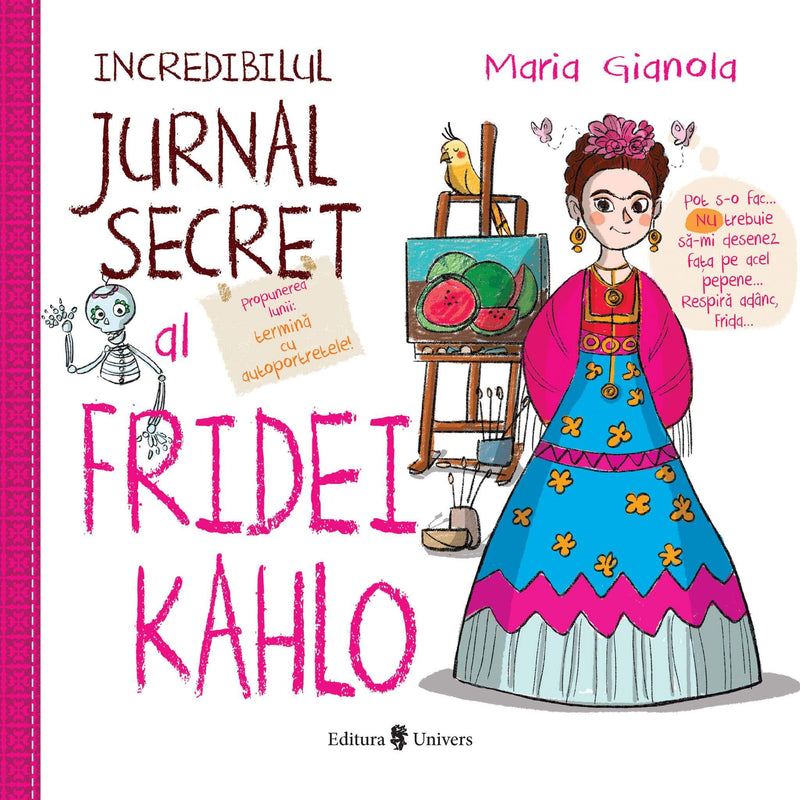 Incredibilul jurnal secret al Fridei Kahlo din colecția Cărți pentru copii 6-8 ani