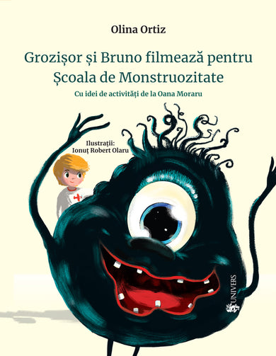 Grozișor și Bruno filmează pentru Școala de Monstruozitate  din colectia Autor Olina Ortiz - Editura Univers®