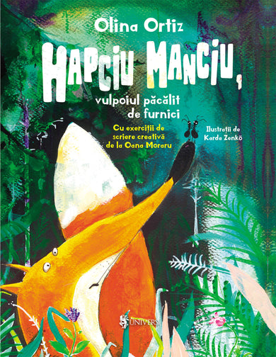 Hapciu Manciu, vulpoiul păcălit de furnici  din colectia Autor Olina Ortiz - Editura Univers®
