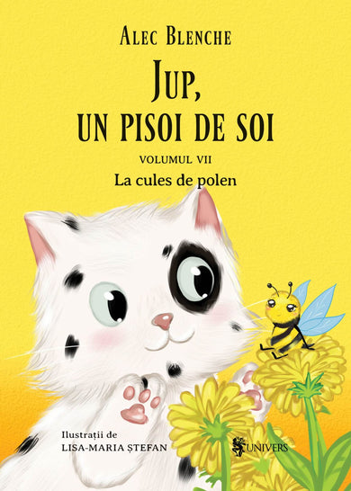Jup, un pisoi de soi – volumul 7 – La cules de polen  din colectia Autor Alec Blenche - Editura Univers®